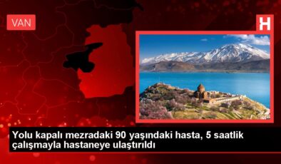 Yolu kapalı mezradaki 90 yaşındaki hasta, 5 saatlik çalışmayla hastaneye ulaştırıldı