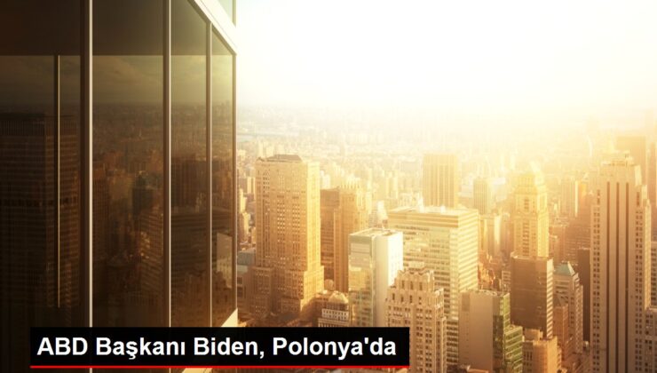 ABD Başkanı Biden, Polonya’da