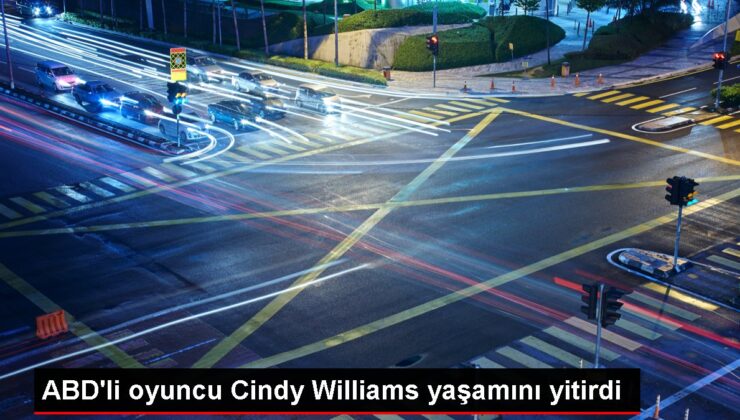 ABD’li oyuncu Cindy Williams yaşamını yitirdi