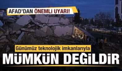 AFAD’dan deprem uyarısı: Günümüz teknolojik imkanlarıyla mümkün değil