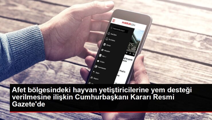 Afet bölgesindeki hayvan yetiştiricilerine yem desteği verilmesine ilişkin Cumhurbaşkanı Kararı Resmi Gazetede