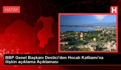 BBP Genel Başkanı Destici’den Hocalı Katliamı’na ilişkin açıklama Açıklaması