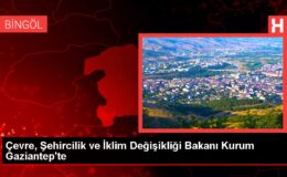 Çevre, Şehircilik ve İklim Değişikliği Bakanı Kurum Gaziantep’te