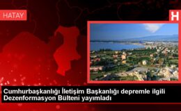 Cumhurbaşkanlığı İletişim Başkanlığı depremle ilgili Dezenformasyon Bülteni yayımladı