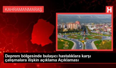 Deprem bölgesinde bulaşıcı hastalıklara karşı çalışmalara ilişkin açıklama Açıklaması