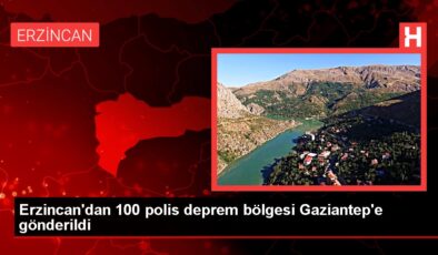 Erzincan’dan 100 polis deprem bölgesi Gaziantep’e gönderildi