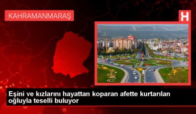 Eşini ve kızlarını hayattan koparan afette kurtarılan oğluyla teselli buluyor