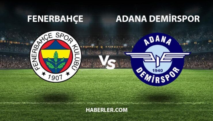 Fenerbahçe- Adan Demirspor maçı ne zaman, saat kaçta? Fenerbahçe-Adana Demirspor maçı hangi kanaldan yayınlanacak? Fenerbahçe-Adana Demirspor maçı hak