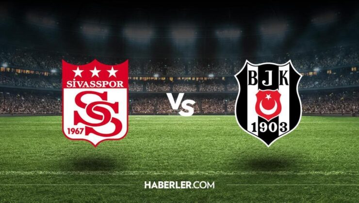 Sivasspor Beşiktaş ilk 11’ler belli oldu mu? Sivasspor Beşiktaş muhtemel 11’ler, kadrolar!