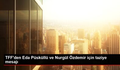 TFF’den Eda Püsküllü ve Nurgül Özdemir için taziye mesajı