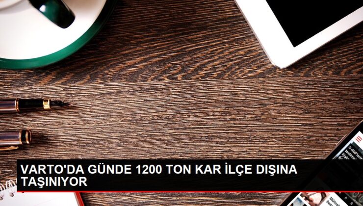 VARTO’DA GÜNDE 1200 TON KAR İLÇE DIŞINA TAŞINIYOR