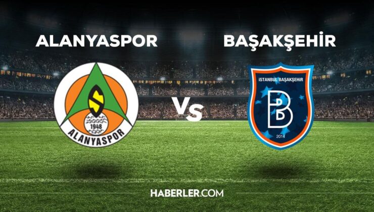 Alanyaspor Başakşehir maçı ne zaman, saat kaçta, hangi kanalda? Alanyaspor Başakşehir maçı saat kaçta başlayacak, nerede yayınlanacak?