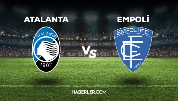 Atalanta Empoli maçı ne zaman, saat kaçta, hangi kanalda? Atalanta Empoli maçı saat kaçta başlayacak, nerede yayınlanacak?