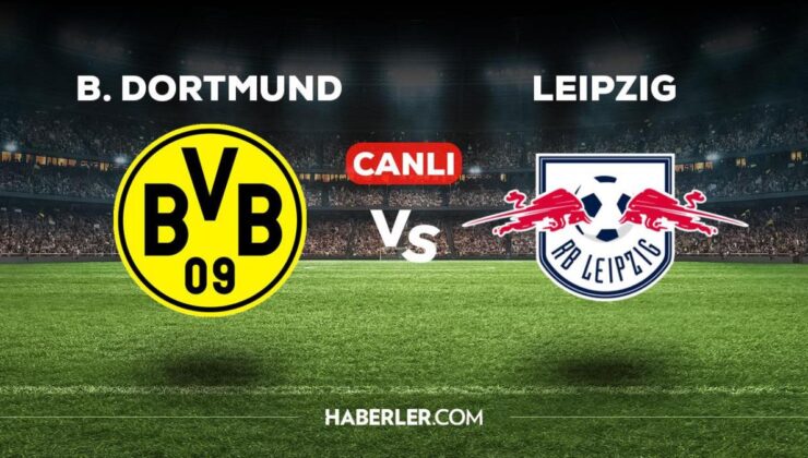 B.Dortmund Leipzig maçı CANLI izle! B.Dortmund Leipzig maçı canlı yayın izle! B.Dortmund Leipzig nereden, nasıl izlenir?