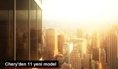 Chery’den 11 yeni model