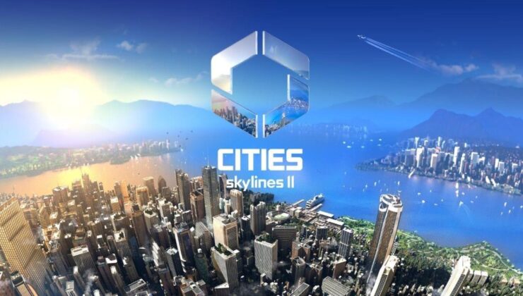 Cities Skylines 2 resmen duyuruldu! Cities Skylines 2 ne zaman çıkacak?