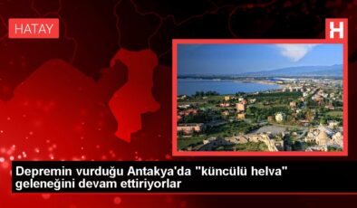 Depremin vurduğu Antakya’da “küncülü helva” geleneğini devam ettiriyorlar