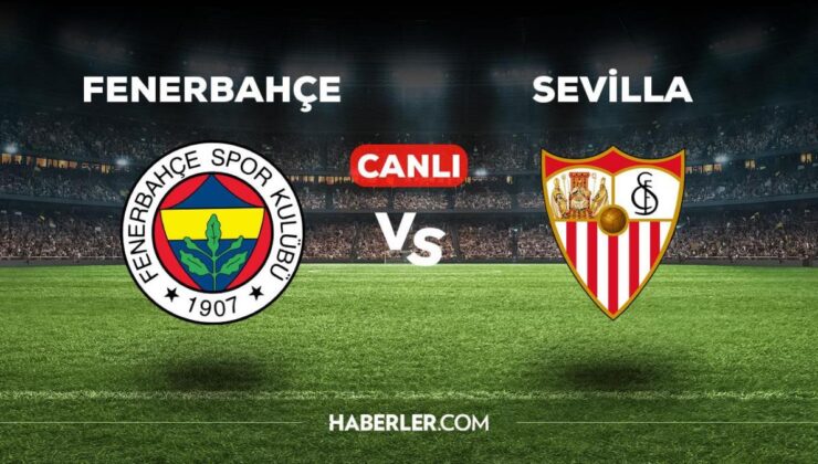 Fenerbahçe Sevilla maçı CANLI izle! Fenerbahçe Sevilla maçı canlı yayın izle! Fenerbahçe Sevilla nereden, nasıl izlenir?