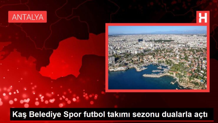 Kaş Belediye Spor futbol takımı sezonu dualarla açtı