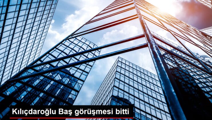 Kılıçdaroğlu Baş görüşmesi bitti