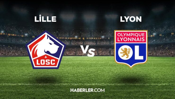 Lille – Lyon maçı ne zaman, saat kaçta, hangi kanalda? Lille Lyon maçı saat kaçta başlayacak, nerede yayınlanacak?