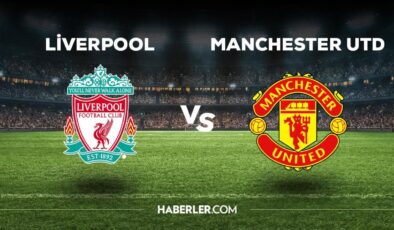 Liverpool Manchester United maçı ne zaman, saat kaçta, hangi kanalda? Liverpool Manchester United maçı saat kaçta başlayacak, nerede yayınlanacak?