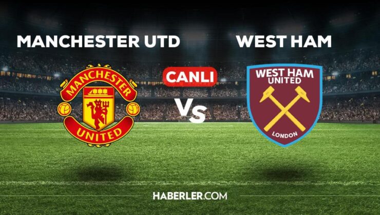 Manchester United West Ham maçı CANLI izle! Manchester United West Ham maçı canlı yayın izle! Manchester United West Ham nereden, nasıl izlenir?