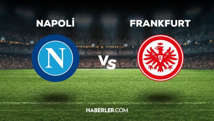 Napoli Frankfurt maçı ne zaman, saat kaçta, hangi kanalda? Napoli Frankfurt maçı saat kaçta başlayacak, nerede yayınlanacak?