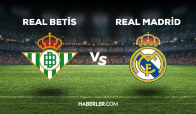 Real Betis Real Madrid maçı ne zaman, saat kaçta, hangi kanalda? Real Betis Real Madrid maçı saat kaçta başlayacak, nerede yayınlanacak?