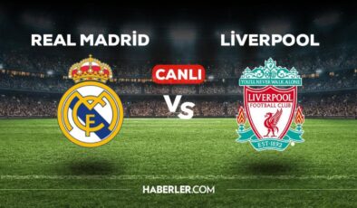 Real Madrid Liverpool maçı CANLI izle! Real Madrid Liverpool maçı canlı yayın izle! Real Madrid Liverpool nereden, nasıl izlenir?