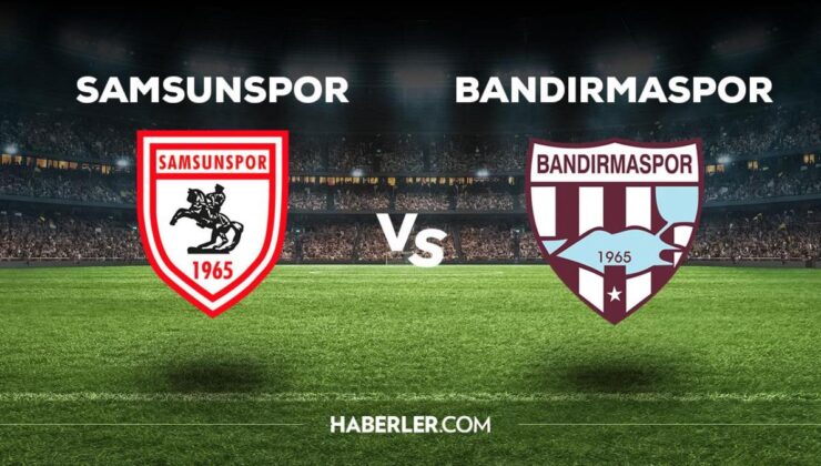 Samsunspor Bandırmaspor maçı ne zaman, saat kaçta, hangi kanalda? Samsunspor Bandırmaspor maçı saat kaçta başlayacak, nerede yayınlanacak?