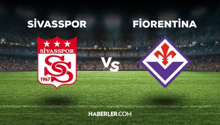 Sivasspor Fiorentina maçı ne zaman, saat kaçta, hangi kanalda? Sivasspor Fiorentina maçı saat kaçta başlayacak, nerede yayınlanacak?