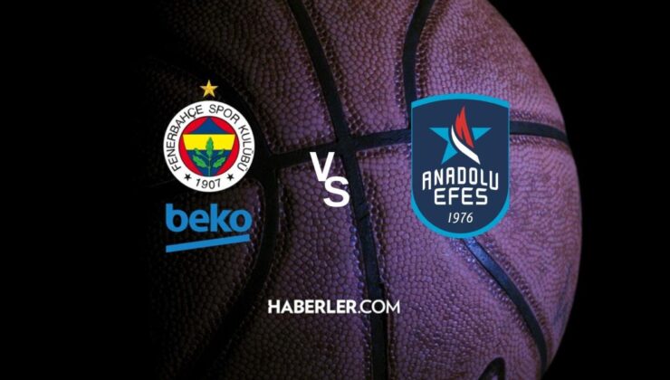 Fenerbahçe Beko – Anadolu Efes maçı ne zaman, saat kaçta? Fenerbahçe Beko – Anadolu Efes maçı hangi kanalda? Fenerbahçe – Anadolu Efes canlı izle!