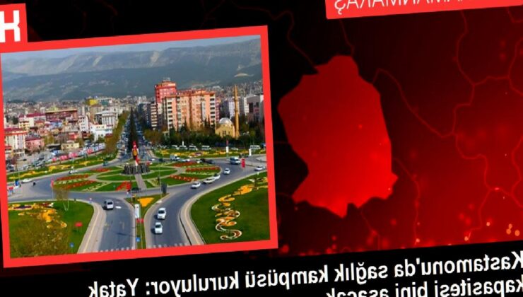 Kastamonu’da sağlık kampüsü kuruluyor: Yatak kapasitesi bini aşacak